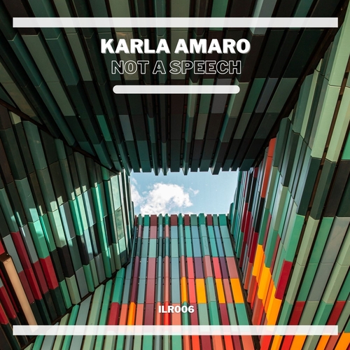 Karla Amaro - Not a Speech [ILR006]